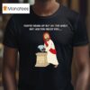 You Ve Heard Of Elf On The Shelf But Are You Ready For Christ On A Heis T Shirt