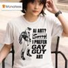 Ai Art Sorry I Prefer Gay Guy Ar T Shirt
