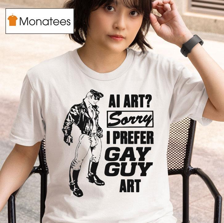 Ai Art Sorry I Prefer Gay Guy Ar T Shirt