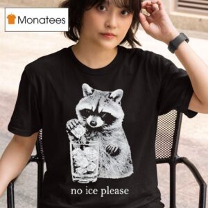 Anti Ice No Ice Please Raccoon T Shirt