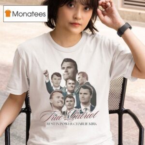 Charlie Kirk A True The Patriot Rest In Power T Shirt