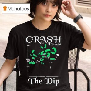 Crash I Bought The Dip T Shirt