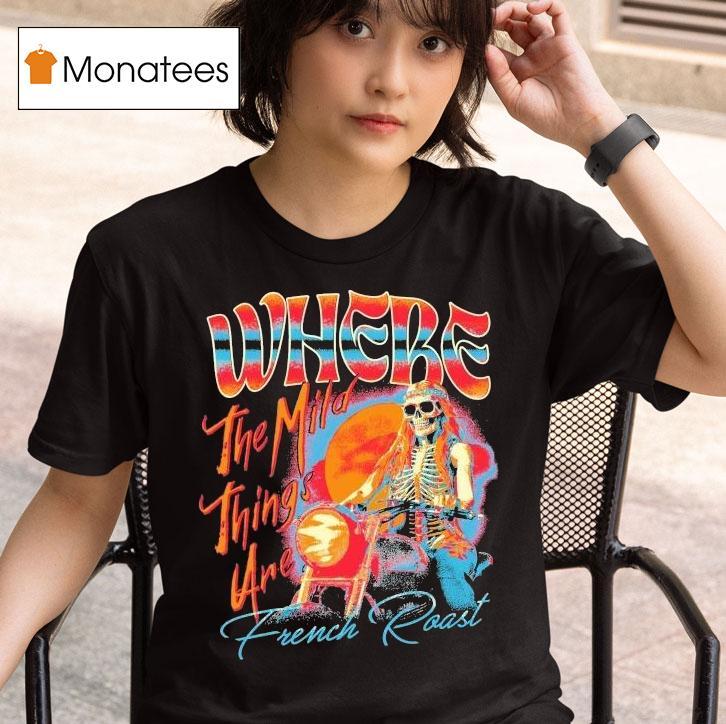 French Roast Where The Mild Things Are Skeleton Motor T Shirt