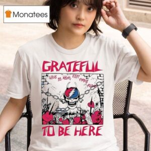 Grateful Dead To Be Here T Shirt