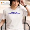 John Summit New York How Tf We Feelin Baby T Shirt