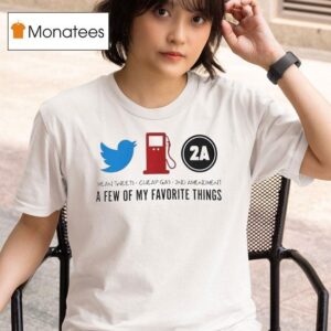 Mean Tweets Cheap Gas Nd Amendment A Few Of My Favorite Things T Shirt