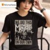 Memphis May Fire We Did This On Our Own T Shirt