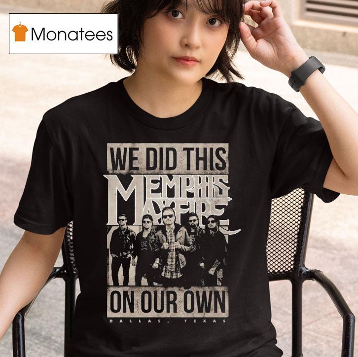 Memphis May Fire We Did This On Our Own T Shirt