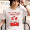 Monday Morning Podcast Club Mord Auf Ex Est T Shirt