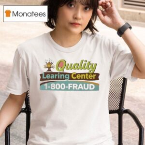 Quality Learing Center Fraud Day Care T Shirt