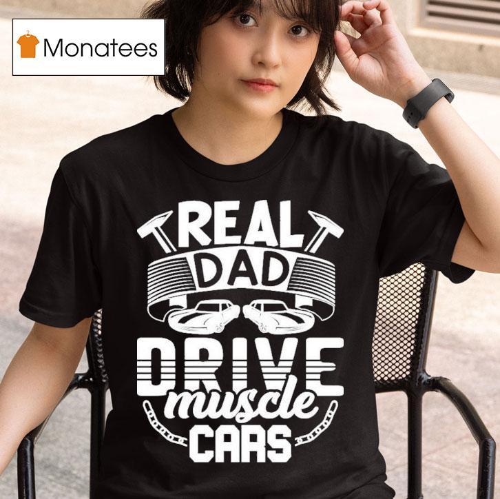 Real Dad Drive Muscle Car T Shirt