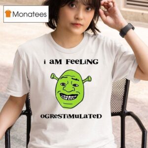 Shrek I Am Feeling Ogrestimulated T Shirt