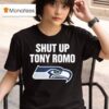 Shut Up Tony Romo Seattle Seahawks T Shirt