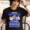 Some Grandmas Play Bingo Real Grandmas Watch Los Angeles Rams Signatures T Shirt