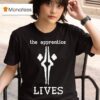 The Apprentice Lives T Shirt