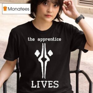 The Apprentice Lives T Shirt