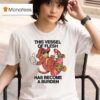 This Vessel Of Flesh Has Become A Burden Skateboard T Shirt