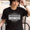 Unvaxxed And Overtaxed I Will Not Comply T Shirt