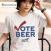 Vote Beer Garage Beer T Shirt