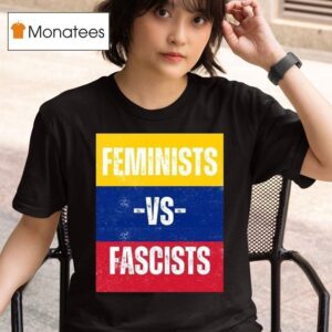 Women S March Feminist Vs Fascists T Shirt