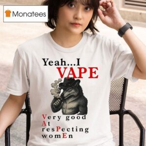 Yeah I Vape Very Good At Respecting Women Wolf Cigarettes Smoke T Shirt