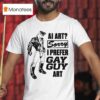 Ai Art Sorry I Prefer Gay Guy Ar T Shirt