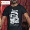 Anti Ice No Ice Please Raccoon T Shirt