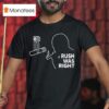 Charlie Kirk Rush Was Righ T Shirt
