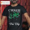 Crash I Bought The Dip T Shirt