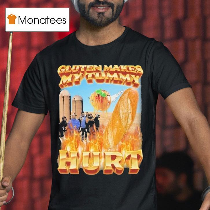 Gluten Makes My Tummy Hur T Shirt Gluten Makes My Tummy Hur T Shirt