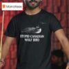 Loon Stupid Canadian Wolf Bird T Shirt