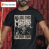Memphis May Fire We Did This On Our Own T Shirt