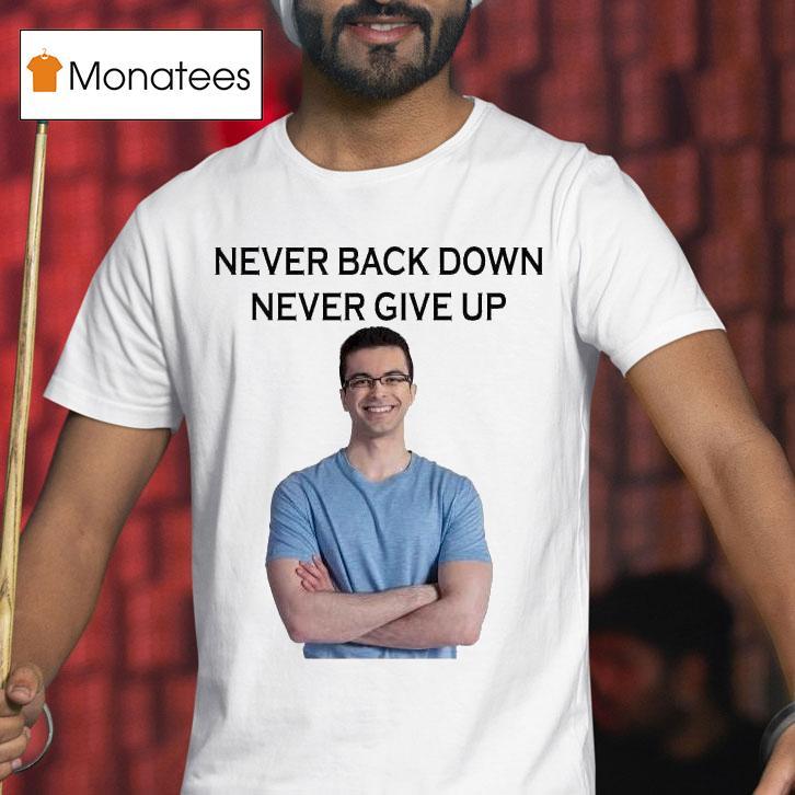 Nick Eh Never Back Down Never Give Up S T Shirt Nick Eh Never Back Down Never Give Up S T Shirt