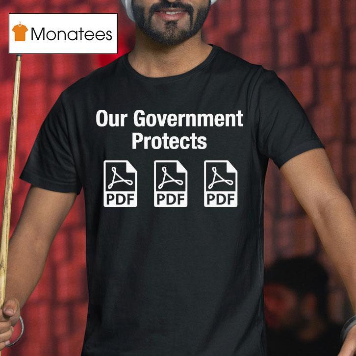 Our Government Protects Pdf Files T Shirt Our Government Protects Pdf Files T Shirt