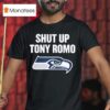 Shut Up Tony Romo Seattle Seahawks T Shirt