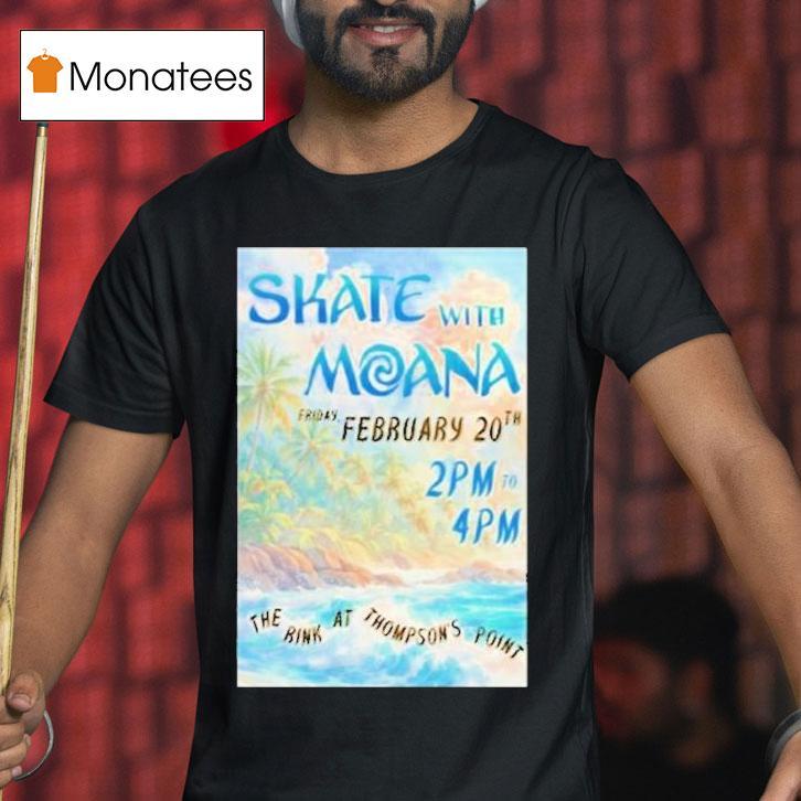 Skate With Moana Portland Feb T Shirt Skate With Moana Portland Feb T Shirt