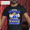 Some Grandmas Play Bingo Real Grandmas Watch Los Angeles Rams Signatures T Shirt