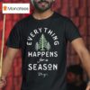 Stay Everything Happens For A Season Only Humxn T Shirt