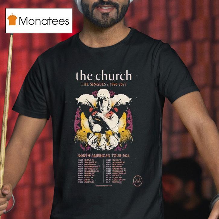 The Church The Singles North American Tour Dates T Shirt The Church The Singles North American Tour Dates T Shirt