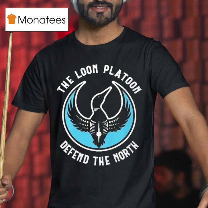 The Loon Platoon Defend The North Rebel Alliance T Shirt The Loon Platoon Defend The North Rebel Alliance T Shirt