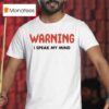 Vegas Matt Warning I Speak My Mind T Shirt