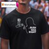 Charlie Kirk Rush Was Righ T Shirt
