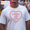 Cheer Up Luv X Rape Crisis Hear T Shirt