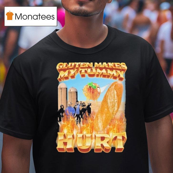 Gluten Makes My Tummy Hur T Shirt Gluten Makes My Tummy Hur T Shirt
