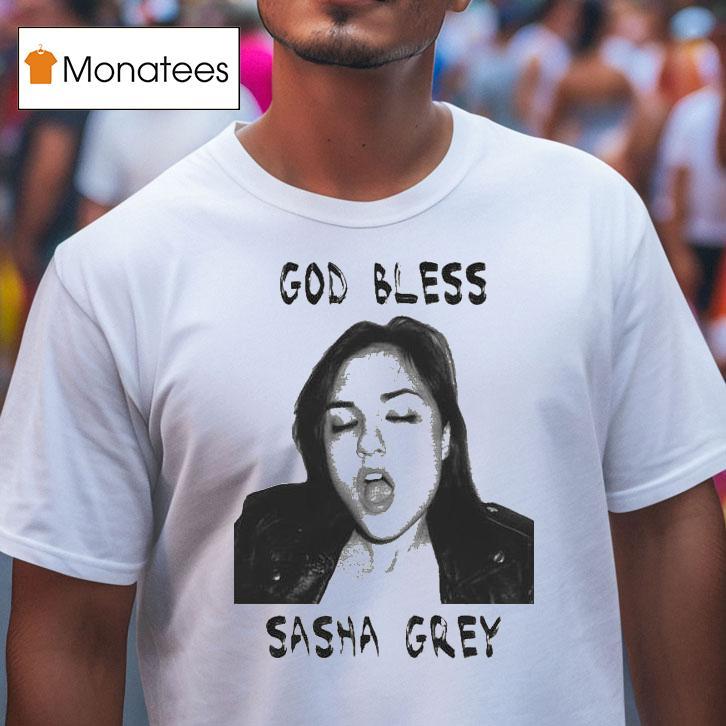 God Bless Sasha Grey T Shirt God Bless Sasha Grey T Shirt