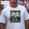 Sam Darnold Jaxon Smith Njigba Demarcus Lawrence We Did Not Care Conference Champions Caricatures T Shirt