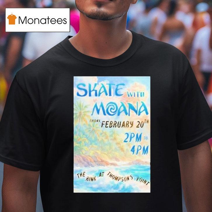 Skate With Moana Portland Feb T Shirt Skate With Moana Portland Feb T Shirt