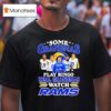 Some Grandmas Play Bingo Real Grandmas Watch Los Angeles Rams Signatures T Shirt