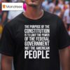The Purpose Of The Constitution Is To Limit The Power Of The Federal Government Not The American People T Shirt