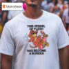 This Vessel Of Flesh Has Become A Burden Skateboard T Shirt